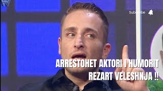 Arrestohet aktori i humorit Rezart Veleshnja [upl. by Keeler]