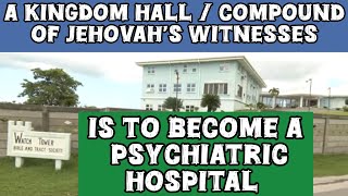 A Kingdom Hall  Compound of Jehovah’s Witnesses Is To Become A Psychiatric Hospital [upl. by Nolrak]