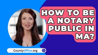 How To Be A Notary Public In MA  CountyOfficeorg [upl. by Emrich555]