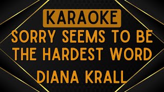 Diana Krall  Sorry Seems To Be The Hardest Word Karaoke [upl. by Biles9]