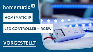 Homematic IP  RGBWController vorgestellt [upl. by Palocz]