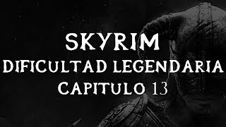 Skyrim Guía Guerrero Nórdico Dificultad Legendaria Cap 13 [upl. by Desireah340]