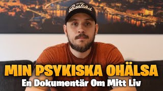 MIN PSYKISKA OHÄLSA  En Dokumentär Om Mitt Liv [upl. by Farro]