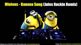 Minions  Banana Song Jules Rockin Remix [upl. by Farkas]