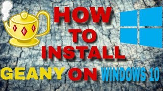 HOW TO Install Geany on Windows 10 with GCC Compiler [upl. by Odelinda612]