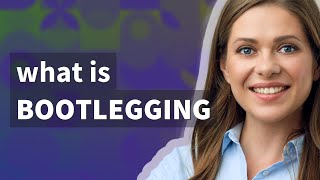 Bootlegging  meaning of Bootlegging [upl. by Ollie]