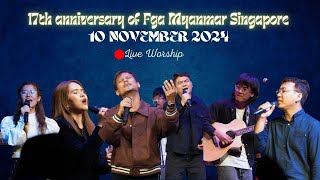 Live Worship  17th Anniversary of FGA Myanmar Singapore  10 November 2024 [upl. by Nerhtak]