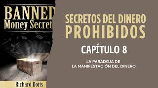 Secretos del dinero prohibidos Richard Dotts Capítulo 8 [upl. by Yv272]