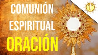 COMUNION ESPIRITUAL oración católica de San Alfonso María de Ligorio✝️ [upl. by Dillon981]