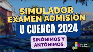 Simulador Examen Admisión U Cuenca  Sinónimos y Antónimos 2024 [upl. by Aihcsrop]