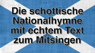 Die NationalHymne von Schottland mit echtem Text zum Mitsingen [upl. by Berkin]