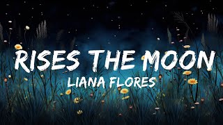 liana flores  rises the moon Lyrics  30mins  Feeling your music [upl. by Ettevi]