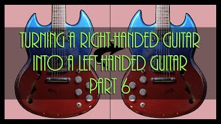 turning a right handed guitar in to a left handed guitar part 6 [upl. by Allare]