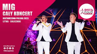 MiG  Cały Koncert Roztańczona Litwa Soleczniki 2023 DiscoPoloeu [upl. by Kcirrem]