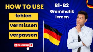 Use of German Verb fehlen vermissen amp verpassen  Wichige Verben in deutscher Grammatik [upl. by Ramel]