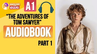 English Audiobook for Beginners 🎧 Level A1 📚 quotThe Adventures of Tom Sawyerquot Audiobook 🛶 PART 1 [upl. by Blackmore739]