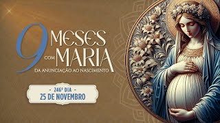 246º DIA  NOVE MESES COM MARIA 2024  NOVENA DA ANUNCIAÇÃO AO NASCIMENTO DE JESUS [upl. by Aitas236]