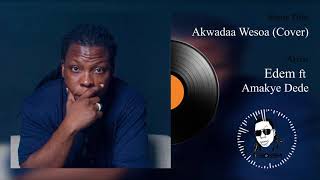 Edem ft Amakye Dede  Akwadaa Wesoa Cover Official audio [upl. by Enialem785]