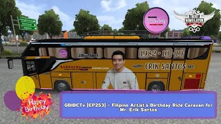 GBIBCTv EP253  Filipino Artists Birthday Ride Caravan for Mr Erik Santos BUSSID [upl. by Chalmer473]