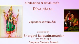 Chitravina N Ravikirans Deva nayaki  Vagadheeshwari  Adi  Bhargavi Balasubramanian [upl. by Daveen941]