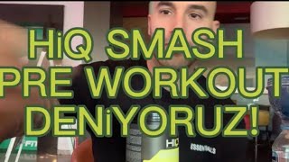 HİQ SMASH PRE WORKOUT DENİYORUZ [upl. by Hembree]