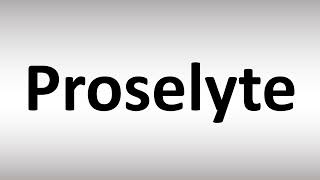 How to Pronounce Proselyte [upl. by Epstein43]