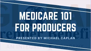 Medicare 101 for Producers [upl. by Annayi]