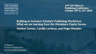 Building an Inclusive Scholarly Publishing Workforce GW Ethics in Publishing Conference 2024 [upl. by Grogan]