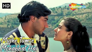 Mujhe Tumse Mohabbat Hai  Kajol Ajay Devgan  Kumar Sanu Romantic Hits Songs  Gundaraj Hit Songs [upl. by Laenaj678]