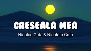 Greseala Mea  Nicolae Guta amp Nicoleta Guta  lirik amp terjemahan [upl. by Odlaw266]