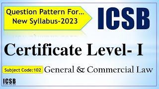 Question Pattern of General amp Commercial Law 2023  Certificate Level I  ICSB [upl. by Airdni253]