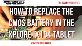 How to replace the CMOS battery in the Xplore iX104 Tablet [upl. by Haelat]