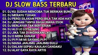 DJ SLOW BASS PALING ENAK DI DUNIA  DJ KU SUDAH MENCOBA TUK BERIKAN BUNGA 🎵 REMIX FULL ALBUM [upl. by Boatwright]