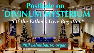 Divinum Mysterium quotOf the Fathers Love Begottenquot organ work by Phil Lehenbauer [upl. by Anairuy56]