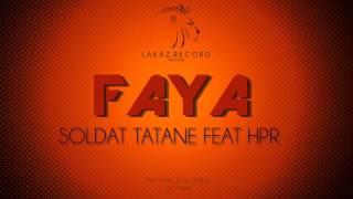 Soldat Tatane feat Hpr  Faya Audio Officiel [upl. by Ettevahs]