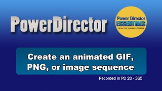 PowerDirector  Creating an Animated GIF or PNG or image sequence [upl. by Ynatirb]