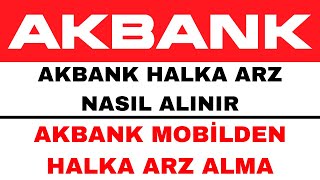 Akbank Halka Arz Nasıl Alınır  Güncel [upl. by Kimble]