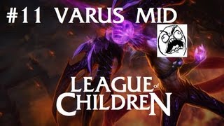 League Of Children 11  VARUS MID [upl. by Lombardy]