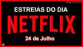 ESTREIAS IMPERDÍVEIS NETFLIX DO DIA 24 DE JULHO QUE VOCÊ TEM QUE VER  GUIA DEFINITIVO DE TUDO [upl. by Bertsche]