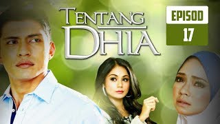 FULL Tentang Dhia  Episod 17 [upl. by Claudianus25]