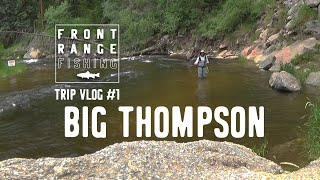 Big Thompson Fly Fishing 1  Vlog 1 Weve gotten better [upl. by Elleimac]