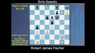 Robert James Fischer vs Boris Spassky Traps in chess 139 [upl. by Merrow]