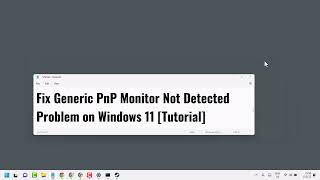 Fix Generic PnP Monitor Not Detected Problem on Windows 11 Tutorial [upl. by Clementia]