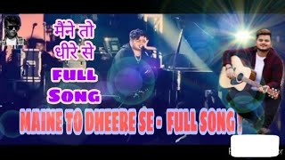 Maine Toh Dheere Se Lyrics  Arijit Singh Atif Aslam Voice Mix Version  PoulMusic [upl. by Esten]