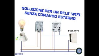 SOLUZIONE PER COMANDARE UN RELE INTERRUTTORE WIFI NON PREDISPOSTO PER COMANDO A PULSANTE [upl. by Parnell]