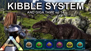 Kibble System and Giga Tame The Ark EP 14  Ark Survival Evolved [upl. by Nylsirk113]