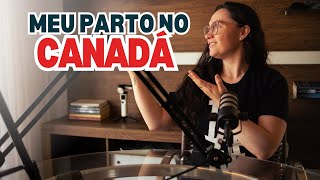 COMO FOI O MEU PARTO NO CANADÁ [upl. by Aittam]