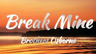 Brothers Osborne  Break Mine Lyrics [upl. by Oirobil]