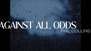 Against All Odds Take A Look At Me Now  Phil Collins Lyric [upl. by Nosmirc524]