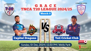 Capital Dragons VS Yeti Cricket Club  Match 8  Grace TNCA T20 League  Exotic Lane [upl. by Ruberta152]